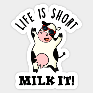 Life Is Short Milk It Cute Cow Pun Sticker